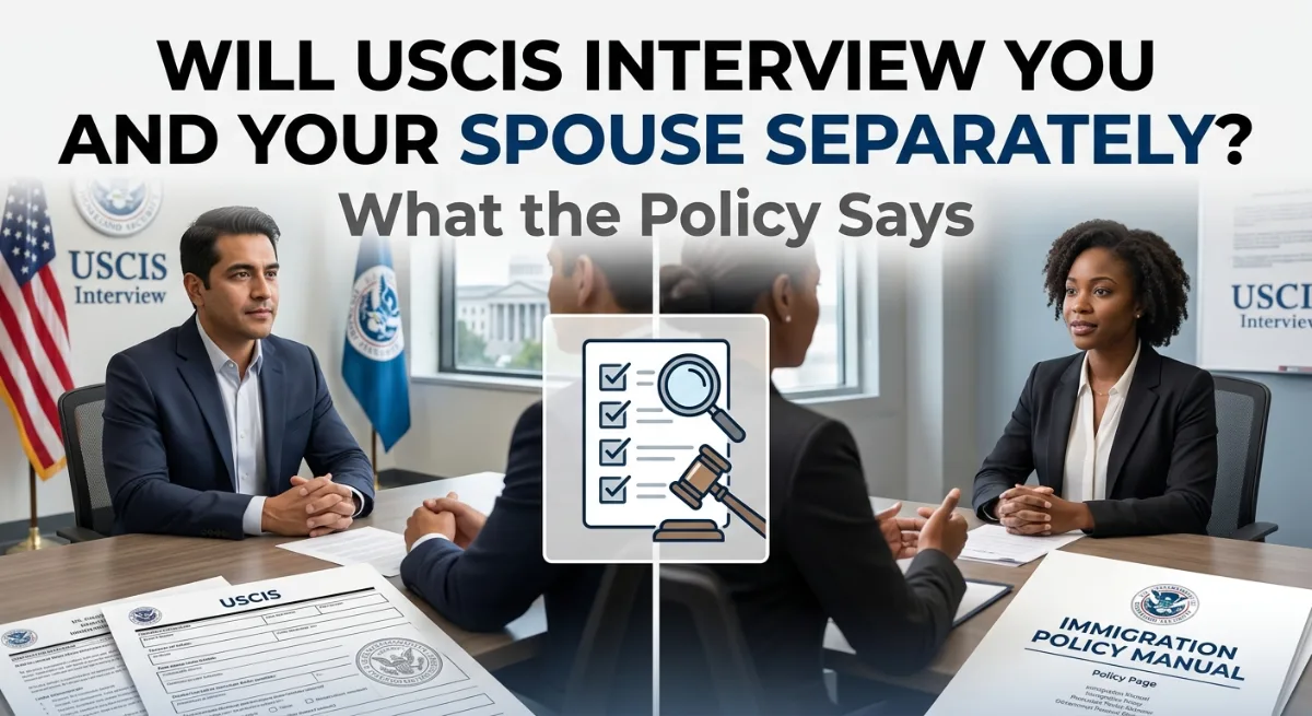 ​A split scene showing a couple being interviewed separately by USCIS officers, overlayed with text reading "WILL USCIS INTERVIEW YOU AND YOUR SPOUSE SEPARATELY? What the Policy Says".